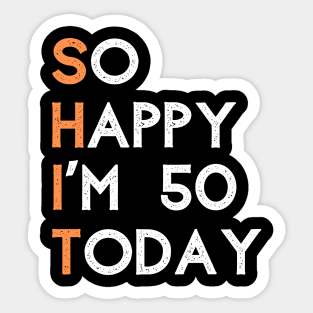 So happy I'm 50 today Sticker